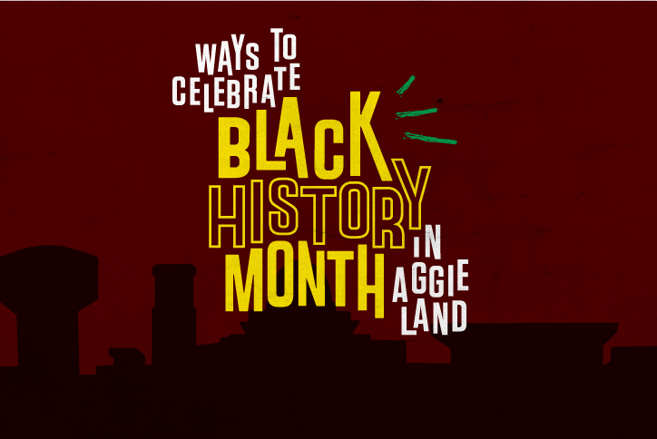 Celebrating Black History Month in Aggieland